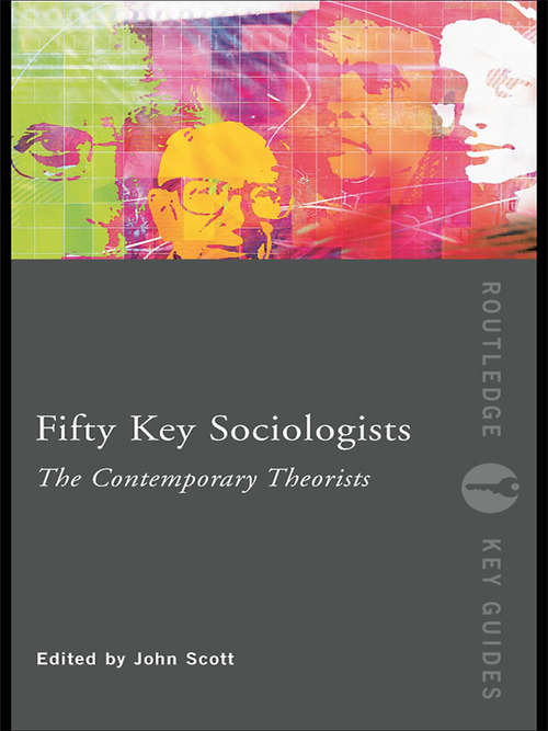 Book cover of Fifty Key Sociologists: The Contemporary Theorists (Routledge Key Guides)