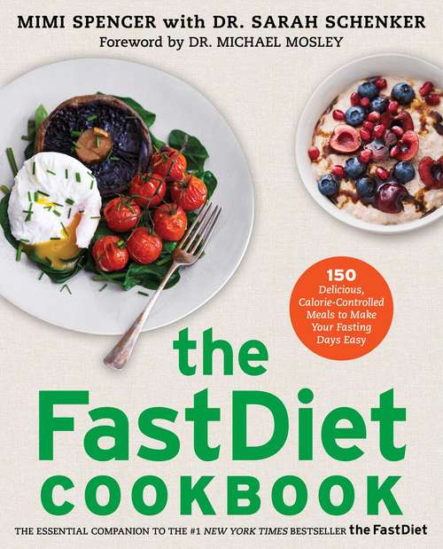 Book cover of The FastDiet Cookbook: 150 Delicious, Calorie-Controlled Meals to Make Your Fasting Days Easy