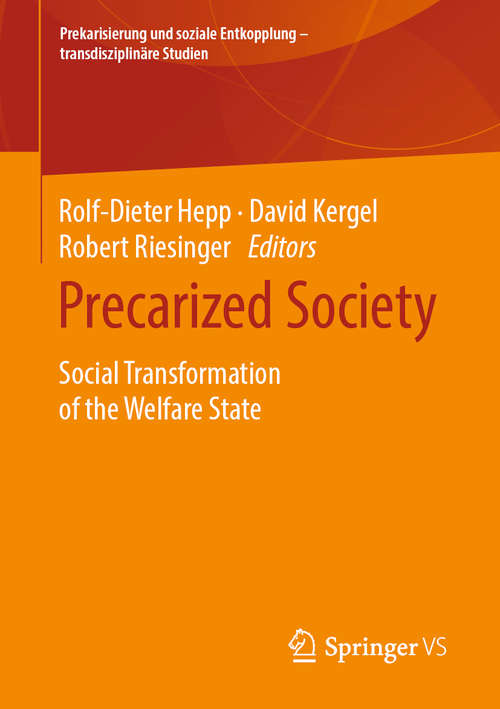 Book cover of Precarized Society: Social Transformation of the Welfare State (1st ed. 2020) (Prekarisierung und soziale Entkopplung – transdisziplinäre Studien)