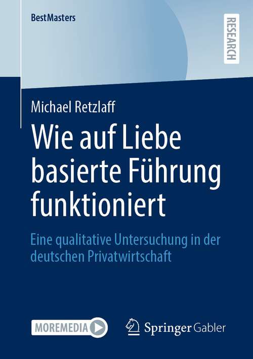 Book cover of Wie auf Liebe basierte Führung funktioniert: Eine qualitative Untersuchung in der deutschen Privatwirtschaft (1. Aufl. 2022) (BestMasters)