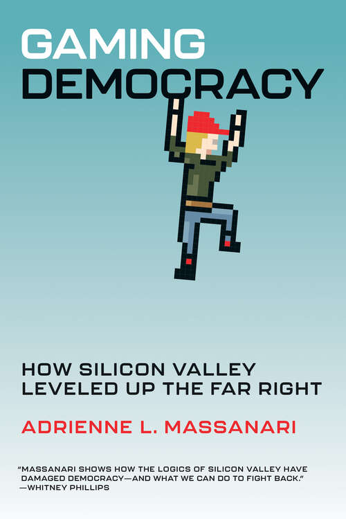 Book cover of Gaming Democracy: How Silicon Valley Leveled Up the Far Right