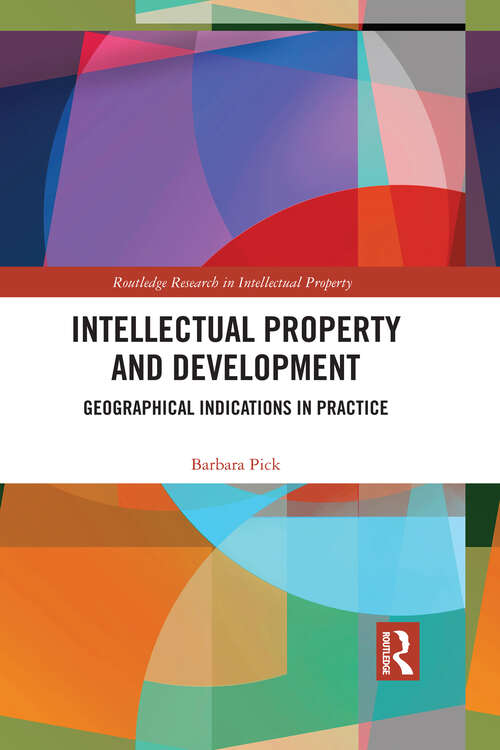 Book cover of Intellectual Property and Development: Geographical Indications in Practice (Routledge Research in Intellectual Property)