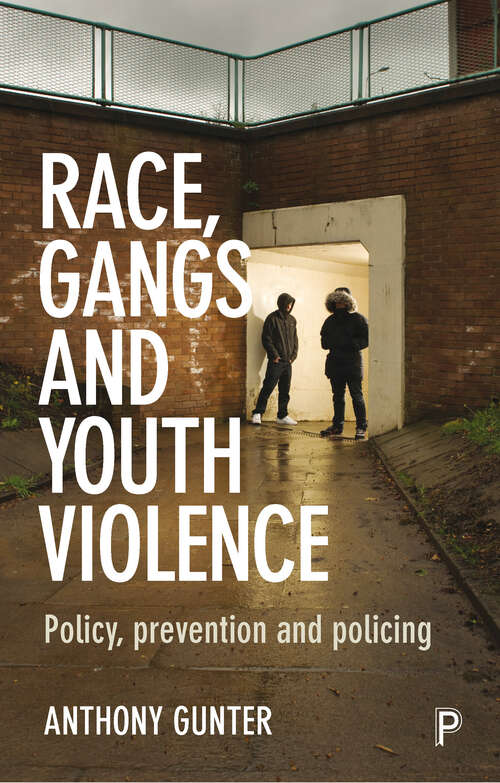 Book cover of Race, Gangs and Youth Violence: Policy, Prevention and Policing