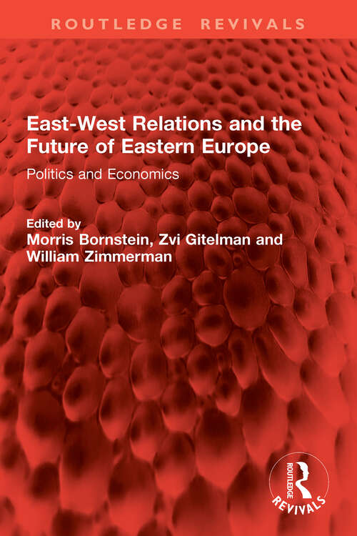 Book cover of East-West Relations and the Future of Eastern Europe: Politics and Economics (Routledge Revivals)