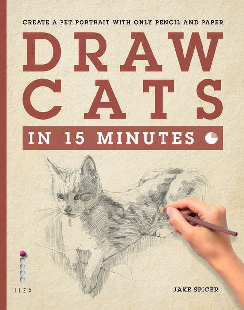 Book cover of Draw Cats in 15 Minutes: Create a pet portrait with only pencil & paper (Draw in 15 Minutes #5)