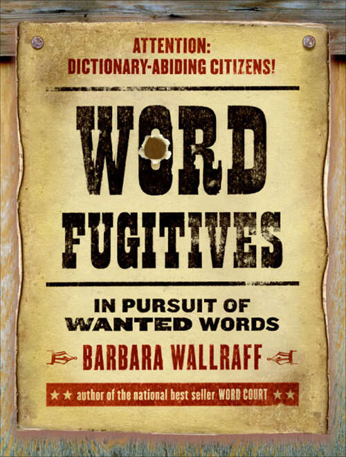 Book cover of Word Fugitives: In Pursuit of Wanted Words