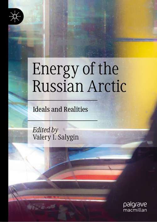 Book cover of Energy of the Russian Arctic: Ideals and Realities (1st ed. 2022)