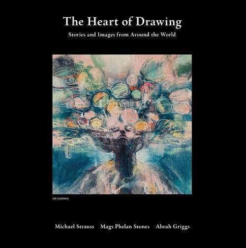 Book cover of The Heart of Drawing: Stories and Images from Around the World