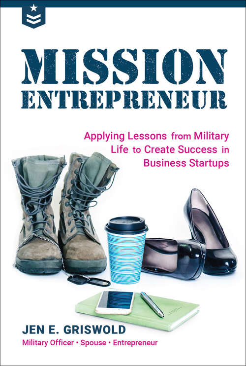 Book cover of Mission Entrepreneur: Applying Lessons from Military Life to Create Success in Business Startups