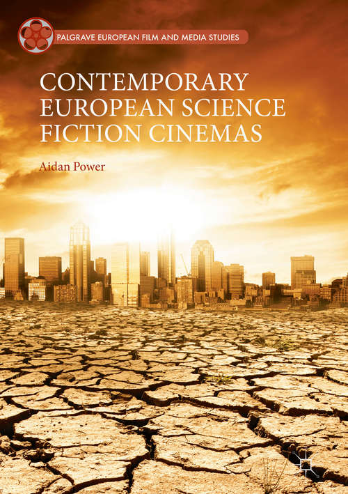 Book cover of Contemporary European Science Fiction Cinemas (Palgrave European Film and Media Studies)