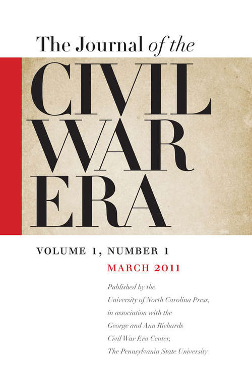 Book cover of The Journal of the Civil War Era, Volume 1, #1 (Spring #2011)