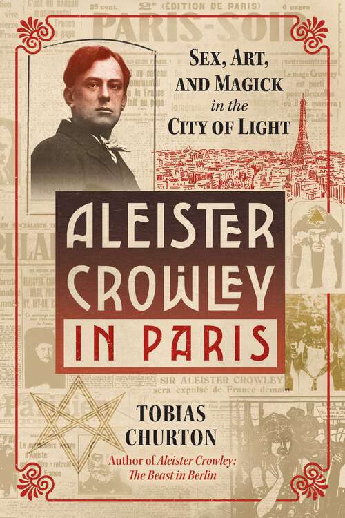 Book cover of Aleister Crowley in Paris: Sex, Art, and Magick in the City of Light