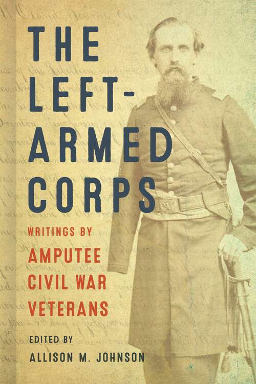 Book cover of The Left-Armed Corps: Writings by Amputee Civil War Veterans