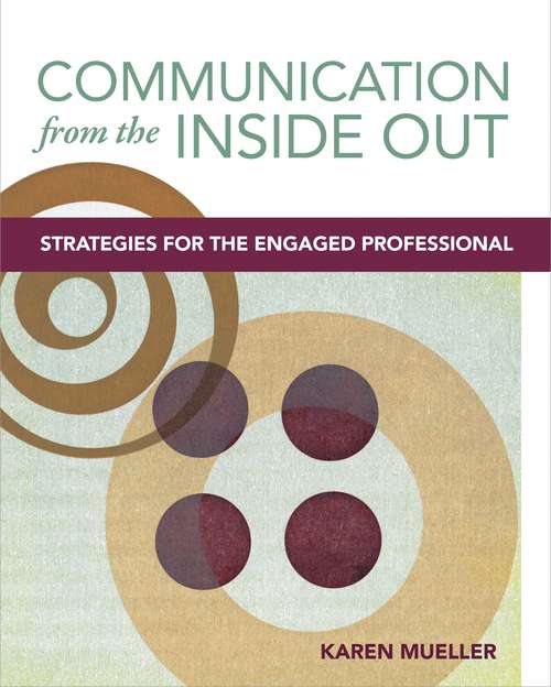 Book cover of Communication From The Inside Out: Strategies For The Engaged Professional