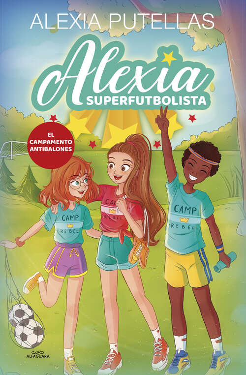 Book cover of Alexia Superfutbolista 2. Campamento Antibalones (Alexia Superfutbolista: Volumen 2)