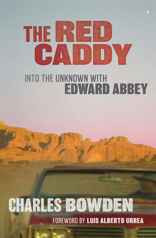 Book cover of The Red Caddy: Into the Unknown with Edward Abbey