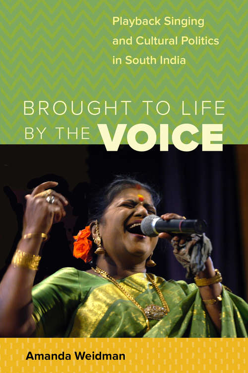 Book cover of Brought to Life by the Voice: Playback Singing and Cultural  Politics in South India (South Asia Across the Disciplines)