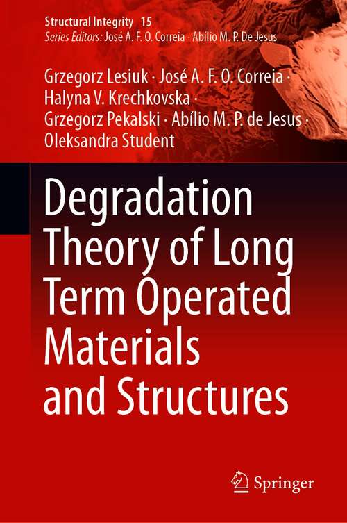 Book cover of Degradation Theory of Long Term Operated Materials and Structures (1st ed. 2021) (Structural Integrity #15)