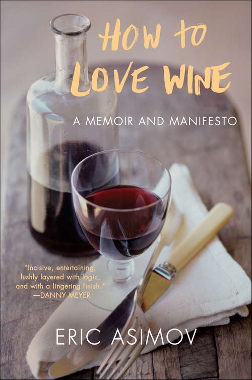 Book cover of How to Love Wine: A Memoir and Manifesto