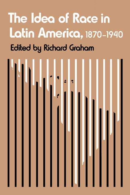 Book cover of The Idea of Race in Latin America, 1870-1940