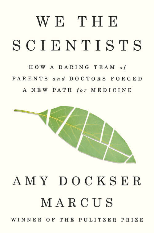 Book cover of We the Scientists: How a Daring Team of Parents and Doctors Forged a New Path for Medicine