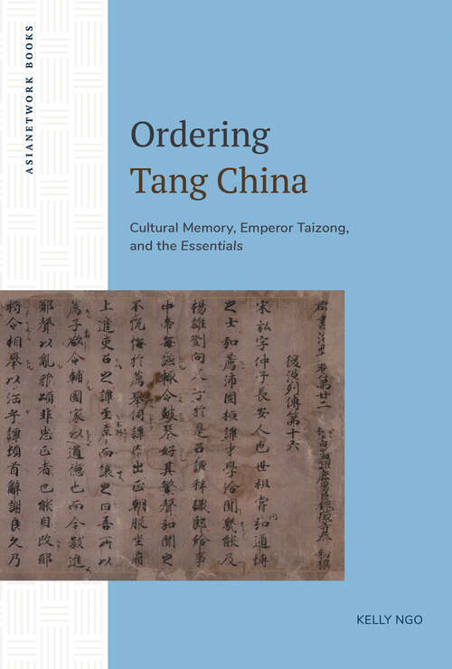 Book cover of Ordering Tang China: Cultural Memory, Emperor Taizong, and the Essentials (ASIANetwork Books)