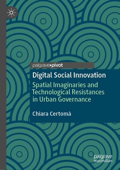 Book cover of Digital Social Innovation: Spatial Imaginaries and Technological Resistances in Urban Governance (1st ed. 2021)