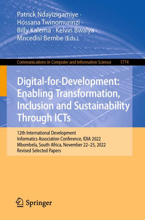 Book cover of Digital-for-Development: 12th International Development Informatics Association Conference, IDIA 2022, Mbombela, South Africa, November 22–25, 2022, Revised Selected Papers (1st ed. 2023) (Communications in Computer and Information Science #1774)