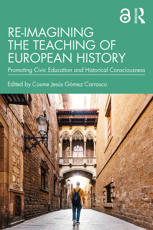 Book cover of Re-imagining the Teaching of European History: Promoting Civic Education and Historical Consciousness