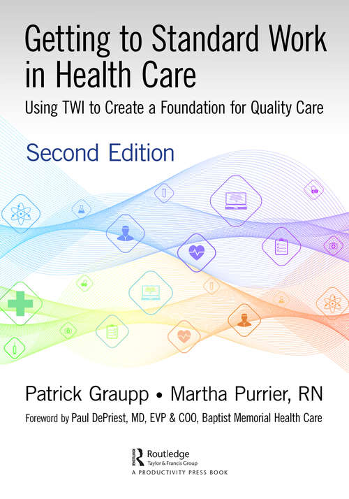 Book cover of Getting to Standard Work in Health Care: Using TWI to Create a Foundation for Quality Care (2)