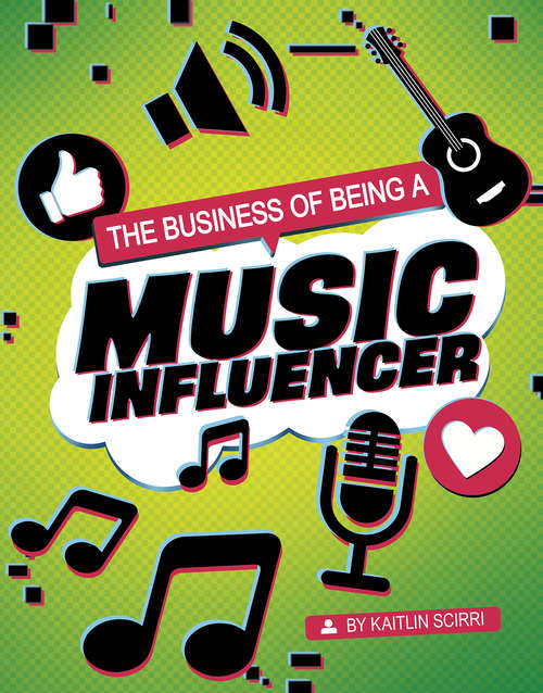 Book cover of The Business of Being a Music Influencer (Influencers and Economics)