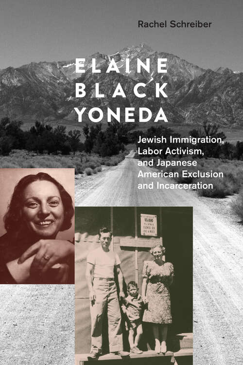 Book cover of Elaine Black Yoneda: Jewish Immigration, Labor Activism, and Japanese American Exclusion and Incarceration