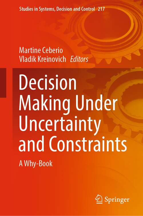 Book cover of Decision Making Under Uncertainty and Constraints: A Why-Book (1st ed. 2023) (Studies in Systems, Decision and Control #217)