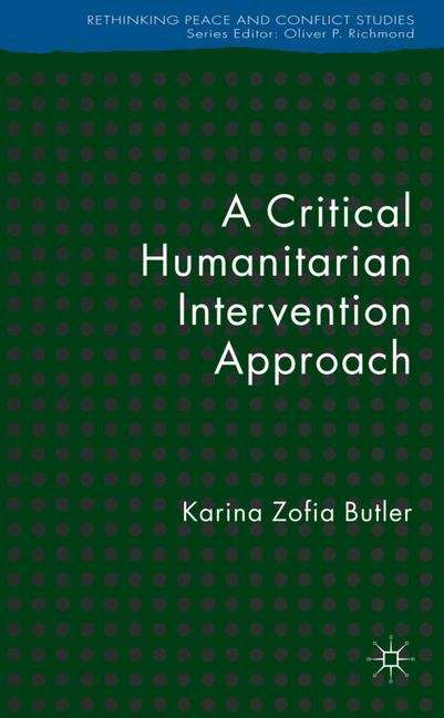 Book cover of A Critical Humanitarian Intervention Approach (Rethinking Peace and Conflict Studies)