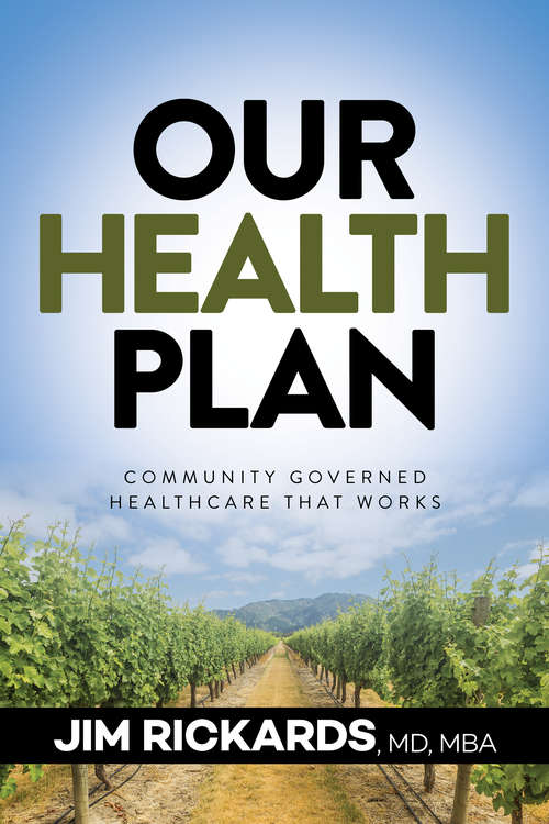 Book cover of Our Health Plan: Community Governed Healthcare That Works