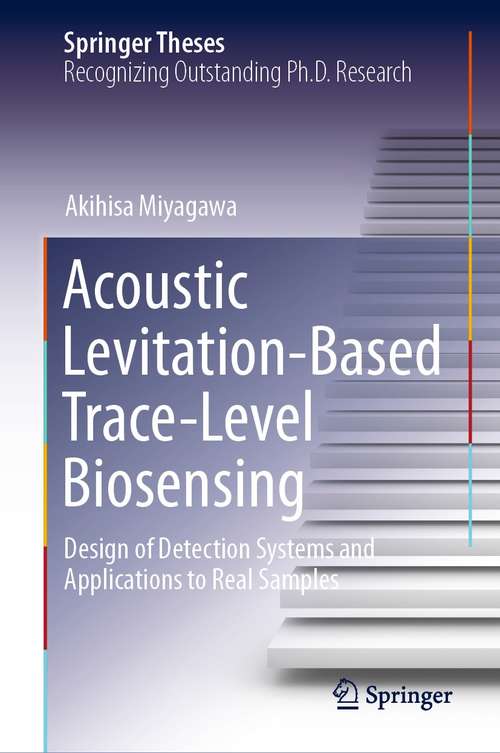 Book cover of Acoustic Levitation-Based Trace-Level Biosensing: Design of Detection Systems and Applications to Real Samples (1st ed. 2021) (Springer Theses)