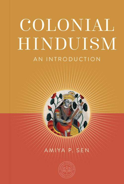 Book cover of Colonial Hinduism: An Introduction (The Oxford Centre for Hindu Studies Mandala Publishing Series)