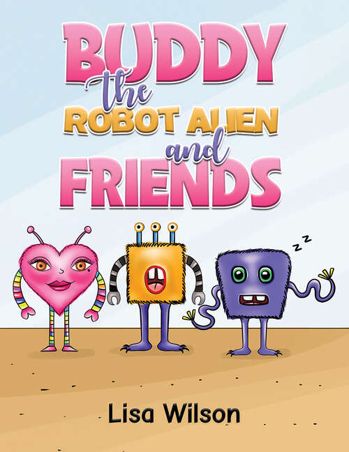 Book cover of Buddy the Robot Alien and Friends