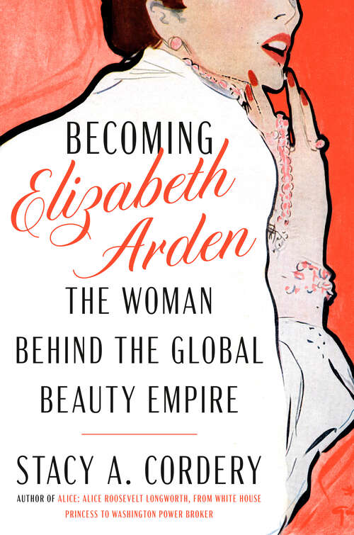 Book cover of Becoming Elizabeth Arden: The Woman Behind the Global Beauty Empire