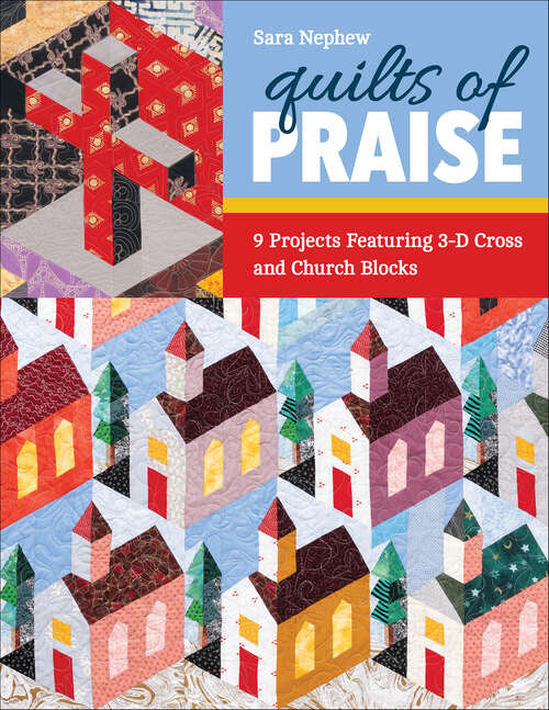 Book cover of Quilts of Praise: 9 Projects Featuring 3D Cross & Church Blocks