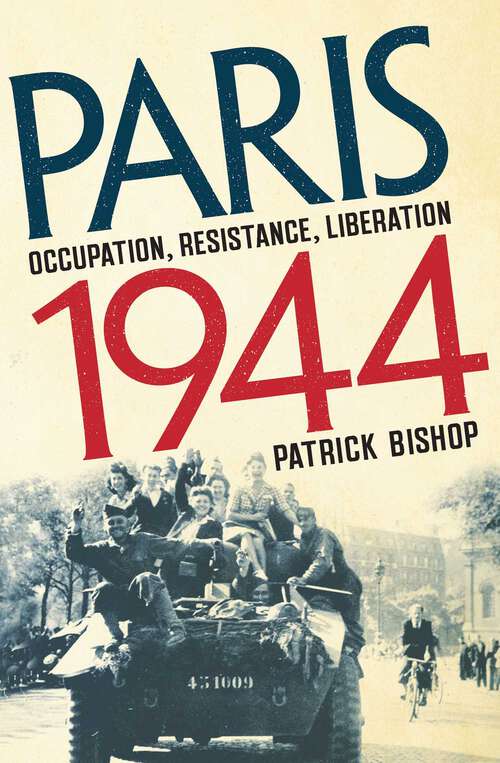 Book cover of Paris 1944: Occupation, Resistance, Liberation: A Social History