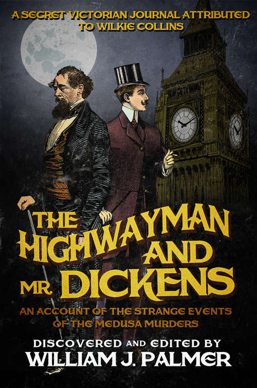 Book cover of The Highwayman and Mr. Dickens: An Account of the Strange Events of the Medusa Murders (Digital Original)