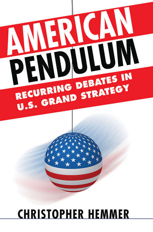 Book cover of American Pendulum: Recurring Debates in U.S. Grand Strategy