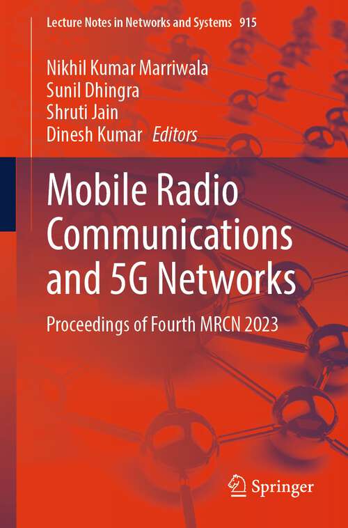 Book cover of Mobile Radio Communications and 5G Networks: Proceedings of Fourth MRCN 2023 (2024) (Lecture Notes in Networks and Systems #915)