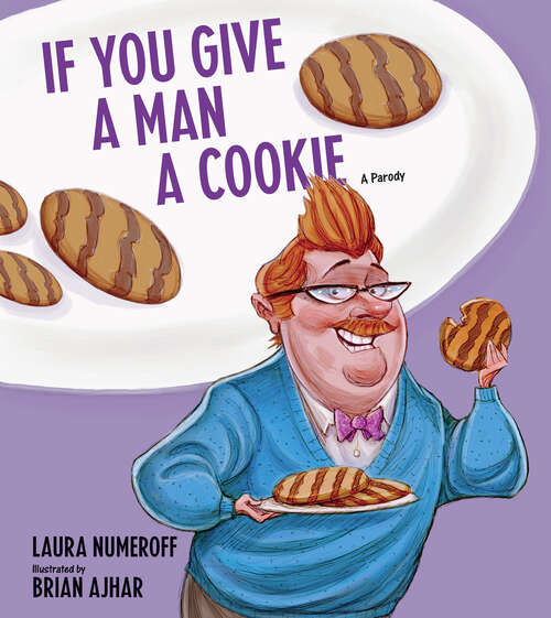 Book cover of If You Give a Man a Cookie: A Parody