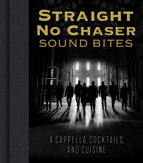 Book cover of Straight No Chaser Sound Bites: A Cappella, Cocktails, and Cuisine