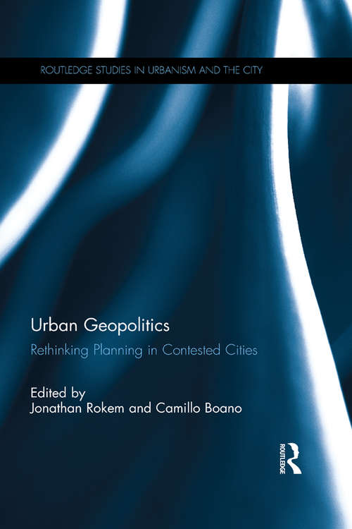 Book cover of Urban Geopolitics: Rethinking Planning in Contested Cities (Routledge Studies in Urbanism and the City)