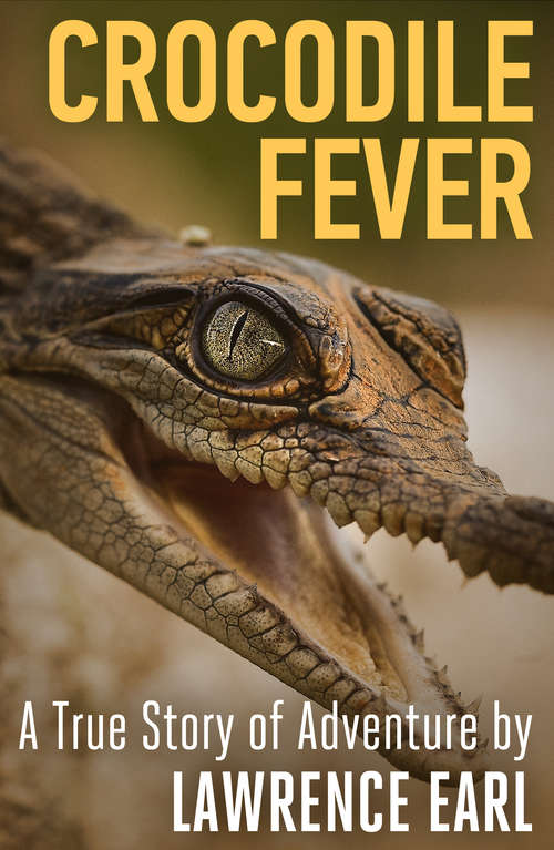 Book cover of Crocodile Fever: A True Story of Adventure