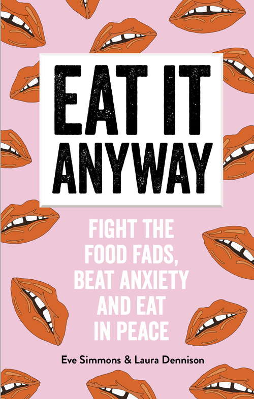 Book cover of How to Feel the Fear and Eat It Anyway: How to Eat Everything (and Stop Worrying About it)