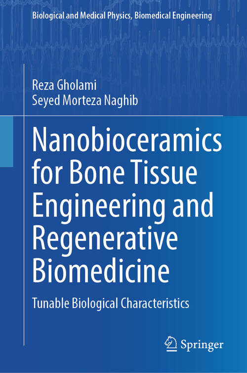 Book cover of Nanobioceramics for Bone Tissue Engineering and Regenerative Biomedicine: Tunable Biological Characteristics (Biological and Medical Physics, Biomedical Engineering)